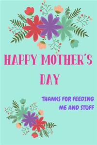 Happy Mother's Day, Thanks for Feeding Me