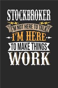 Stockbroker I'm Not Here to Talk I'm Here to Make Things Work