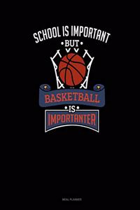 School Is Important But Basketball Is Importanter