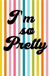 I'm So Pretty