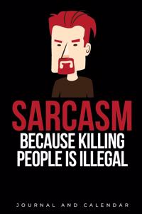 Sarcasm Because Killing People Is Illegal