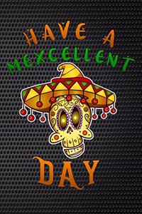 have a mexcellent day: Funny Lined Notebook / Diary / Journal To Write In 6x9 mexico