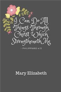I Can Do All Things Through Christ Mary Elizabeth