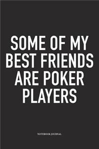 Some Of My Best Friends Are Poker Players