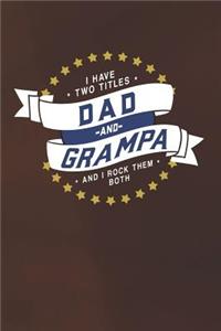 I Have Two Titles Dad And Grampa And I Rock Them Both