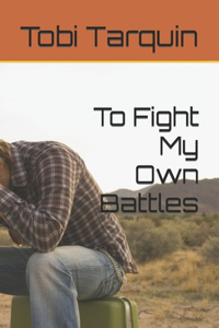 To Fight My Own Battles