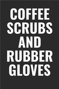 Coffee Scrubs And Rubber Gloves