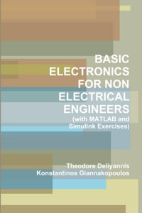 BASIC ELECTRONICS FOR NON ELECTRICAL ENGINEERS (with MATLAB and Simulink Exercises)