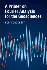 A Primer on Fourier Analysis for the Geosciences