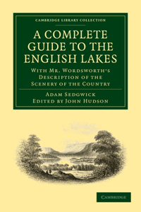 Complete Guide to the English Lakes, Comprising Minute Directions for the Tourist