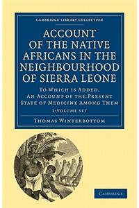 Account of the Native Africans in the Neighbourhood of Sierra Leone 2 Volume Set