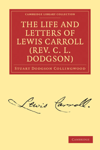 Life and Letters of Lewis Carroll (Rev. C. L. Dodgson)