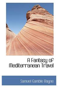 A Fantasy of Mediterranean Travel