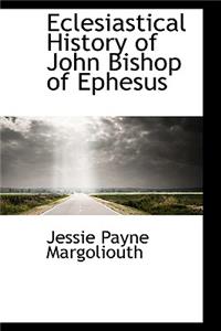 Eclesiastical History of John Bishop of Ephesus