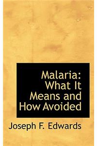 Malaria: What It Means and How Avoided