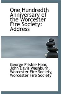 One Hundredth Anniversary of the Worcester Fire Society