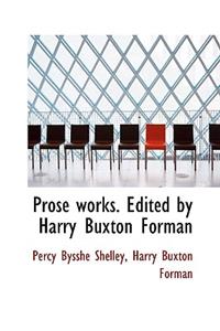 Prose Works. Edited by Harry Buxton Forman
