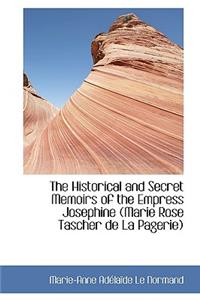 The Historical and Secret Memoirs of the Empress Josephine (Marie Rose Tascher de La Pagerie)