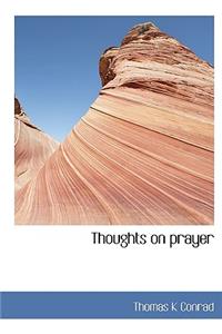 Thoughts on Prayer