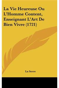 La Vie Heureuse Ou L'Homme Content, Enseignant L'Art de Bien Vivre (1721)