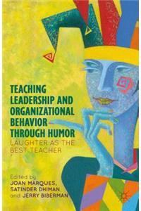 Teaching Leadership and Organizational Behavior Through Humor