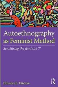 Autoethnography as Feminist Method