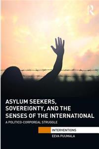 Asylum Seekers, Sovereignty, and the Senses of the International