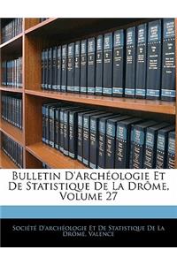 Bulletin D'archéologie Et De Statistique De La Drôme, Volume 27