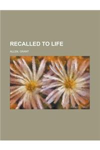 Recalled to Life