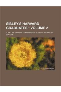 Sibley's Harvard Graduates (Volume 2)