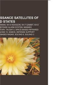 Reconnaissance Satellites of the United States: Corona, Kh-11 Kennan, Kh-9 Hexagon, Kh-7 Gambit, Kh-8 Gambit, Missile Defense Alarm System