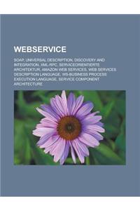 Webservice: Soap, Universal Description, Discovery and Integration, XML-RPC, Serviceorientierte Architektur, Amazon Web Services,