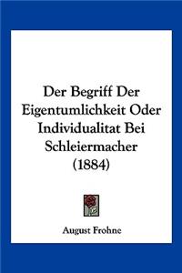 Begriff Der Eigentumlichkeit Oder Individualitat Bei Schleiermacher (1884)