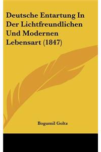Deutsche Entartung in Der Lichtfreundlichen Und Modernen Lebensart (1847)