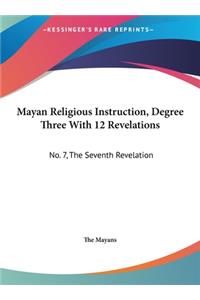 Mayan Religious Instruction, Degree Three with 12 Revelations