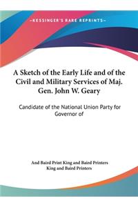 A Sketch of the Early Life and of the Civil and Military Services of Maj. Gen. John W. Geary