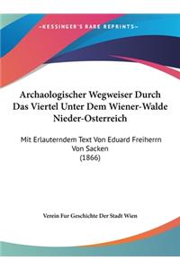 Archaologischer Wegweiser Durch Das Viertel Unter Dem Wiener-Walde Nieder-Osterreich