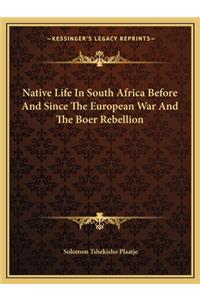 Native Life in South Africa Before and Since the European War and the Boer Rebellion