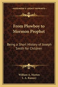 From Plowboy to Mormon Prophet