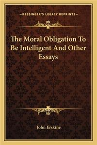 Moral Obligation to Be Intelligent and Other Essays