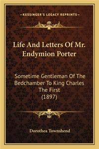 Life And Letters Of Mr. Endymion Porter