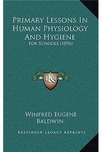 Primary Lessons in Human Physiology and Hygiene: For Schools (1896)