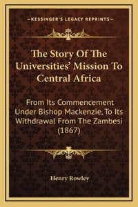 The Story Of The Universities' Mission To Central Africa