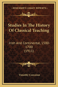 Studies In The History Of Classical Teaching