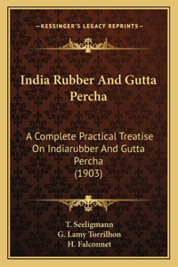 India Rubber And Gutta Percha