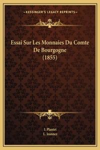 Essai Sur Les Monnaies Du Comte De Bourgogne (1855)