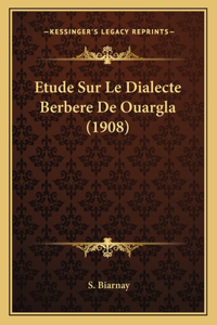 Etude Sur Le Dialecte Berbere De Ouargla (1908)