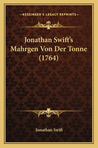 Jonathan Swift's Mahrgen Von Der Tonne (1764)