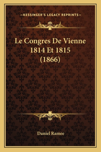 Le Congres De Vienne 1814 Et 1815 (1866)
