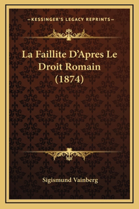 La Faillite D'Apres Le Droit Romain (1874)